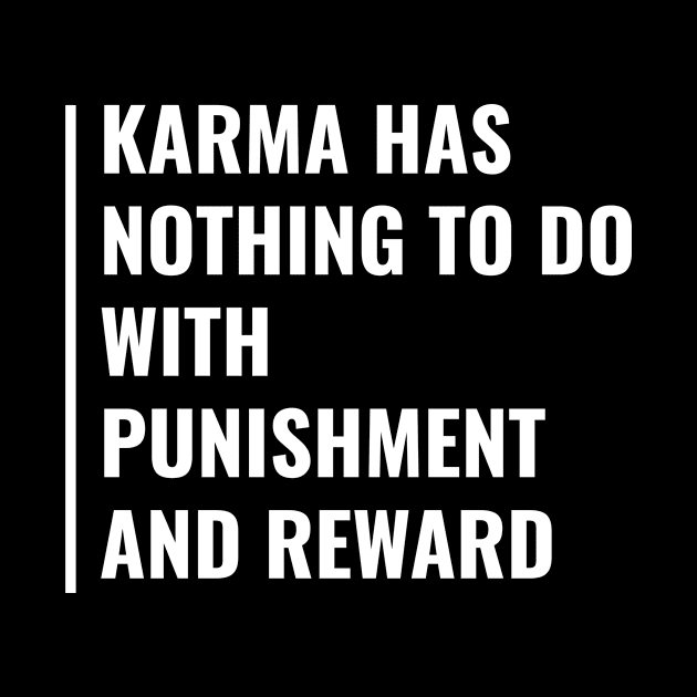 Karma is Not About Punishment and Reward. Karma Quote by kamodan