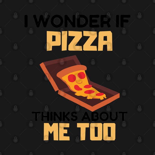 I Wonder If Pizza Thinks About Me Too by duaaalshabib