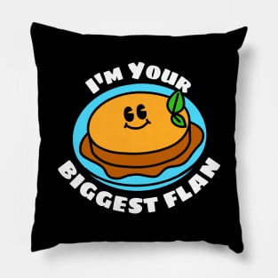 I'm Your Biggest Flan - Flan Pun Pillow