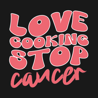 Love Cuisines Love Cooking Stop Cancer,kitchen Retro T-Shirt