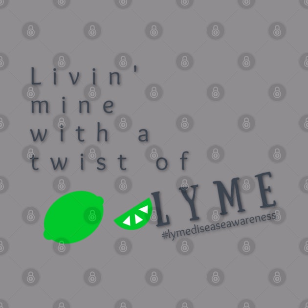 Livin' Mine With a Twist of Lyme by mindingmywellness