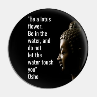 Osho Quotes for Life. Be a lotus flower... Pin