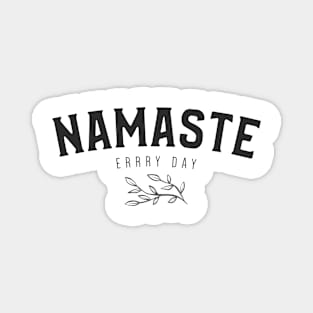 Namaste Errry Day Magnet