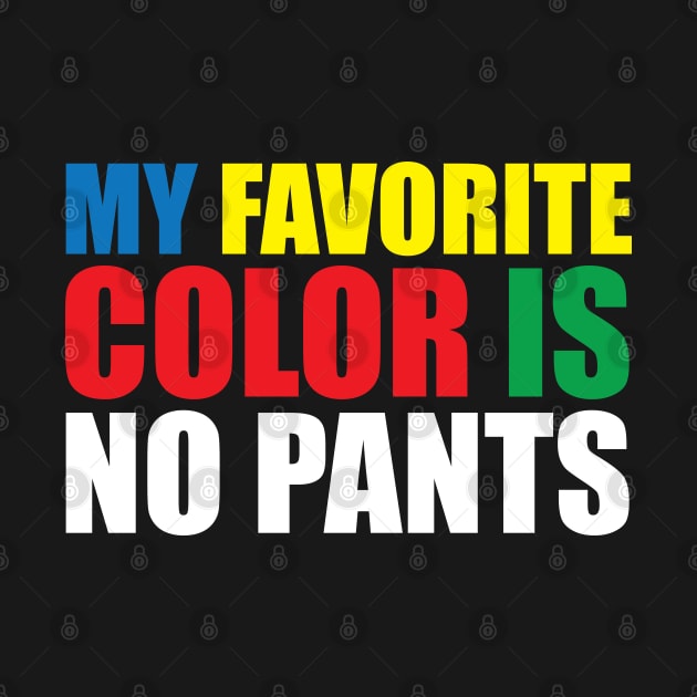 My Favorite Color Is No Pants by teestaan