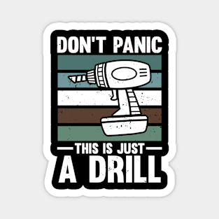 Don't Panic This is Just a Drill Magnet