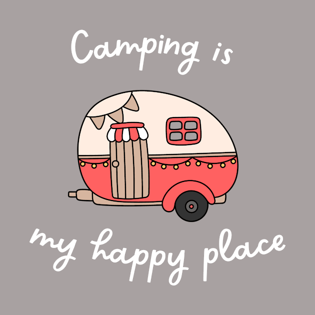 Camping Is My Happy Place by coldwater_creative