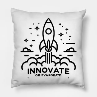 Innovate or Evaporate Pillow