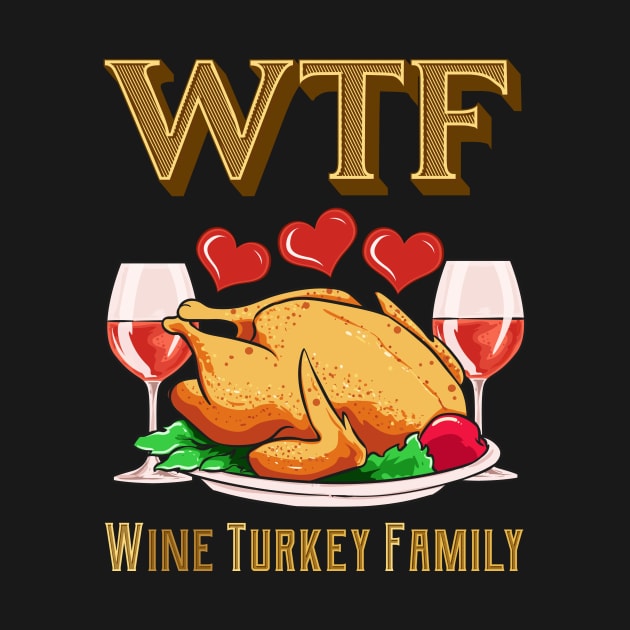 WTF Wine Turkey Family Funny Thanksgiving Day Gift by Ramadangonim