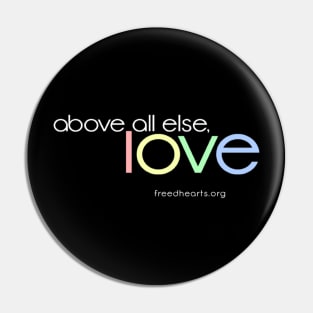 Above All Else, Love Pin