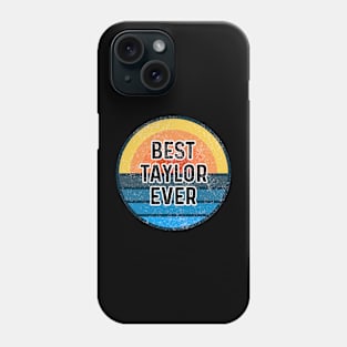 Best Taylor Ever Taylor Personalized Name Phone Case