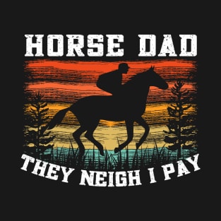 Horse Dad They Neigh I Pay vintage T-Shirt