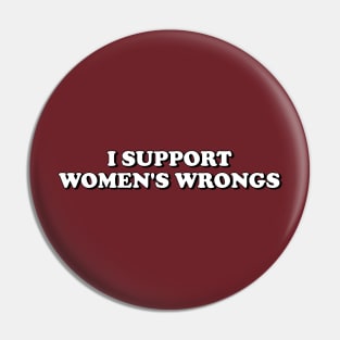 I Support Women's Wrongs Pin