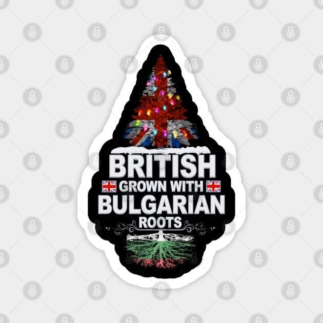 British Grown With Bulgarian Roots - Gift for Bulgarian With Roots From Bulgaria Magnet by Country Flags