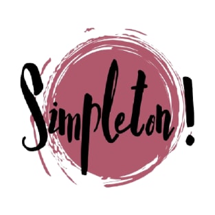 Simpleton! T-Shirt