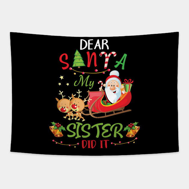 Dear Santa My Sister Did It Merry Christmas Xmas Noel Day Tapestry by bakhanh123