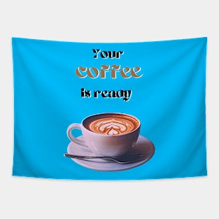 Your coffee is ready and it comes with cream - black and brown text Tapestry