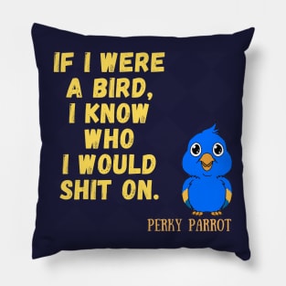 If I were a bird, I know who I would shit on Pillow