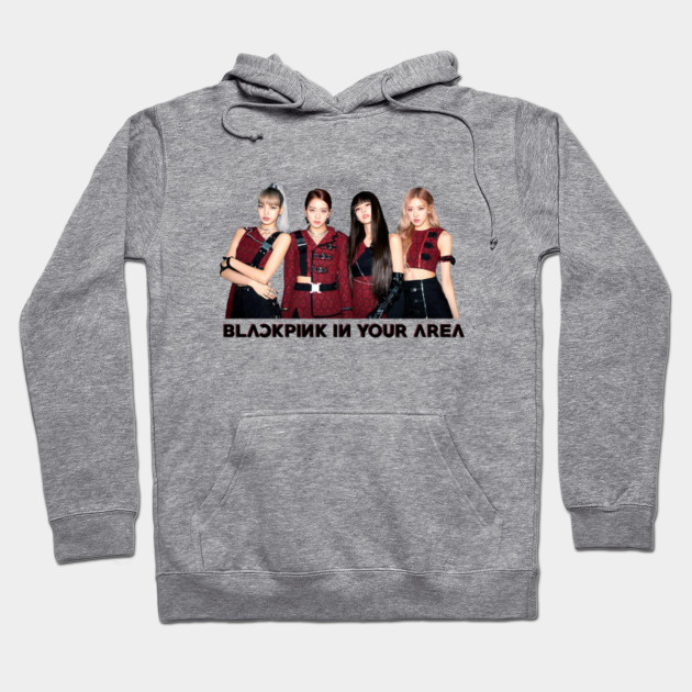 blackpink in your area hoodie