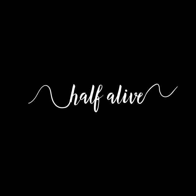 half alive calligraphy by usernate