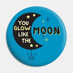 You Glow Like The Moon Pin