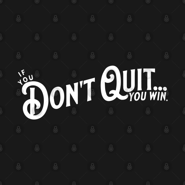 If you Don't Quit... you win. by Joselo Rocha Art