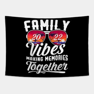 Family Vibes 2022 Family Reunion Making Memories Together T-Shirt Tapestry