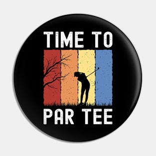 Time to Par Tee Golf Funny Golfer Gift Pin