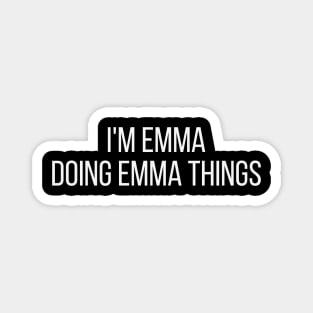 I'm Emma doing Emma things Magnet