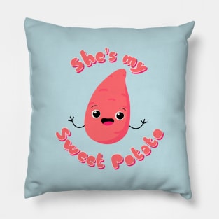 Sweet potato - She is my sweet potato - For him Pillow