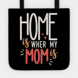 Home Is Where My Mom Is Tote