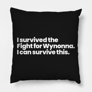 I survived the Fight for Wynonna. I can survive this. Pillow