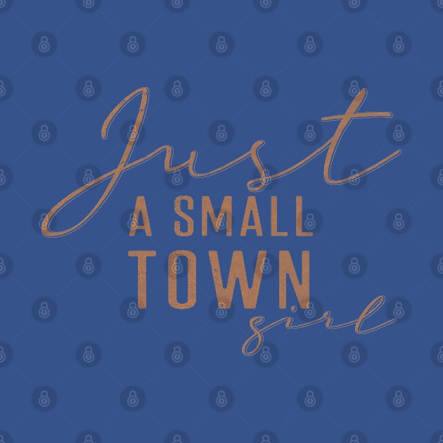 Just a small town girl by LifeTime Design