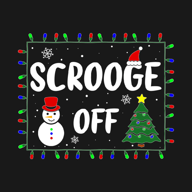 Scrooge Off Funny Naughty Holiday Xmas Christmas Bah Humbug Grumpy Gag & Festive Gifts by GraviTeeGraphics