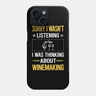 Sorry I Was Not Listening Winemaking Winemaker Phone Case
