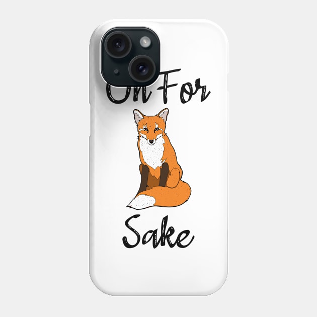 Oh For Fox Sake Phone Case by RongWay