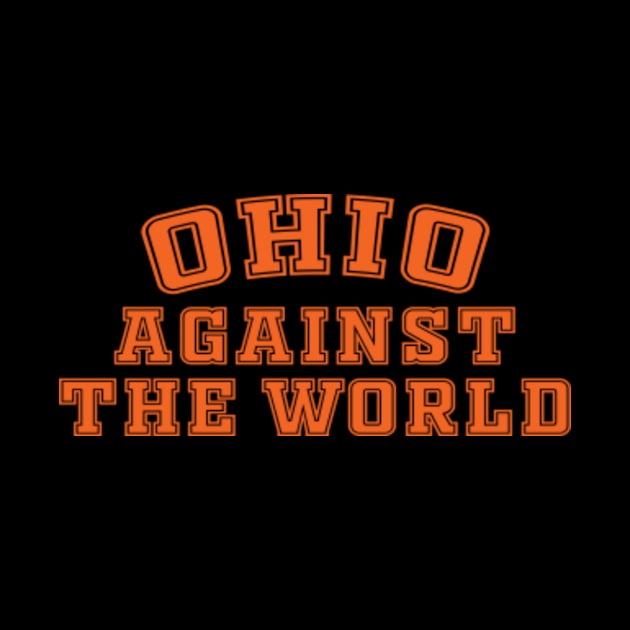 Ohio Against The World Funny Football Lovers by Kardio