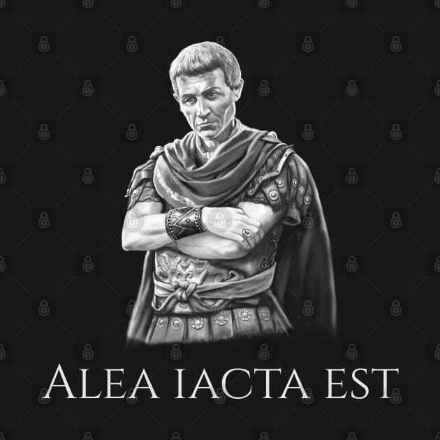 Ancient Rome Julius Caesar Quote Alea Iacta Est Latin Saying by Styr Designs