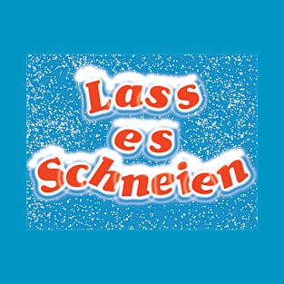 Lass es Schneien- Let it snow in German T-Shirt