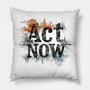 Act Now Pillow