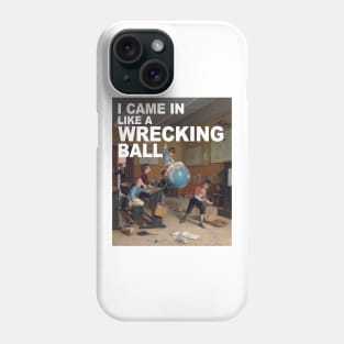 wrecking ball Phone Case