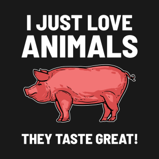 I Love Animals - They taste great T-Shirt