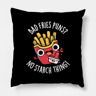 Bad Fries Puns No Starch Thing Funny Food Pun Pillow