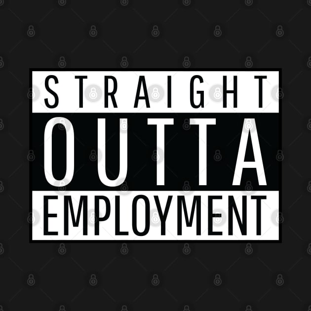 Straight Outta Employment by MadMando Marketplace