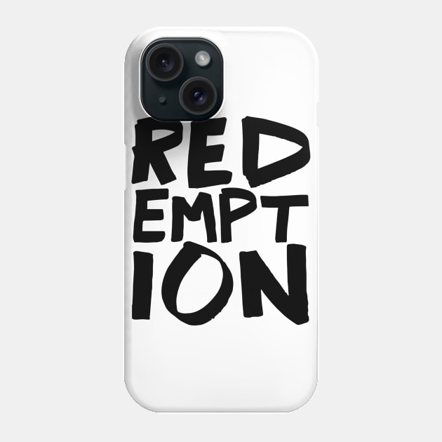 Redemption Phone Case by WordFandom