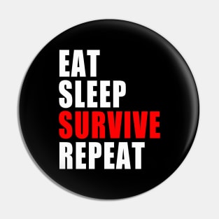 Eat Sleep Survive Repeat - Survival Preparedness Pin