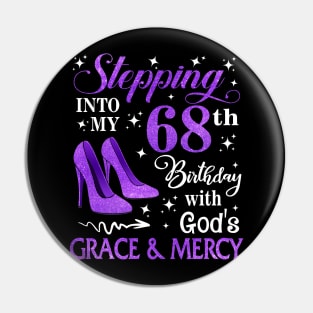 Stepping Into My 68th Birthday With God's Grace & Mercy Bday Pin