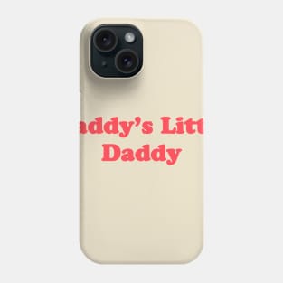 Daddy's Little Daddy Phone Case