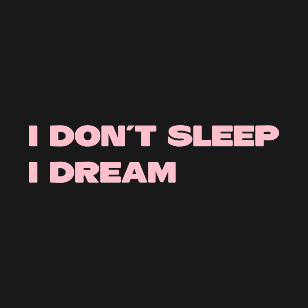 I Don´t Sleep I Dream, pink by Perezzzoso