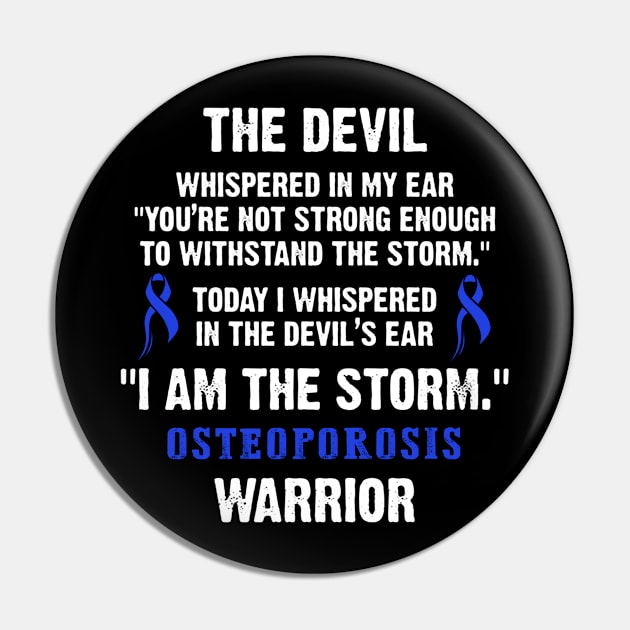 Osteoporosis Warrior I Am The Storm - In This Family We Fight Together Pin by DAN LE