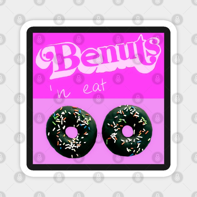 Be nuts n eat donuts no. 1 Magnet by asanaworld